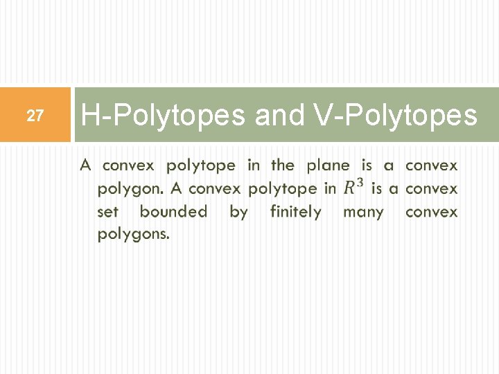 27 H-Polytopes and V-Polytopes 