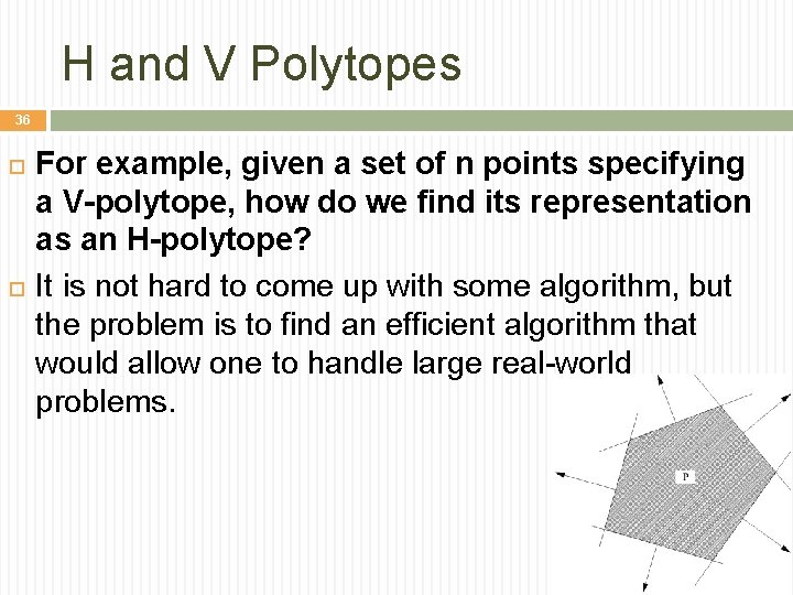 H and V Polytopes 36 For example, given a set of n points specifying