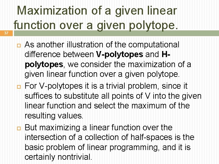 37 Maximization of a given linear function over a given polytope. As another illustration