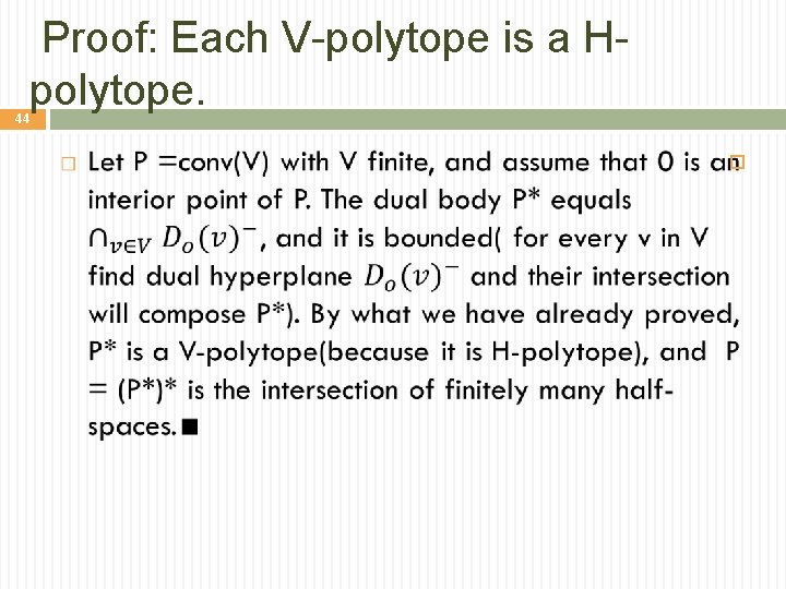 Proof: Each V-polytope is a Hpolytope. 44 