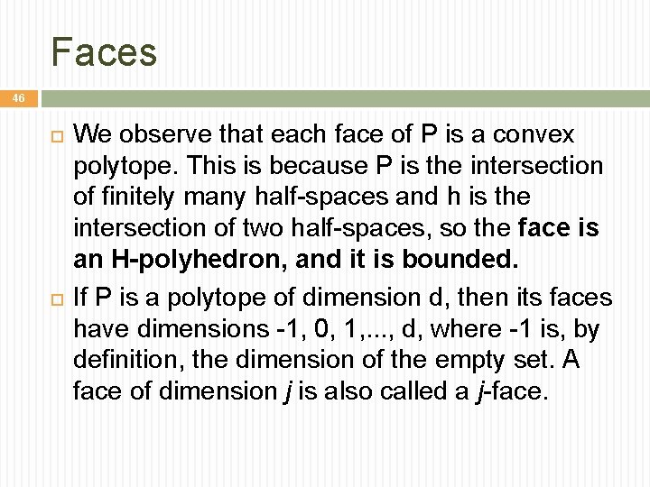 Faces 46 We observe that each face of P is a convex polytope. This
