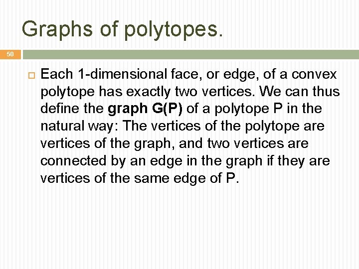 Graphs of polytopes. 50 Each 1 -dimensional face, or edge, of a convex polytope