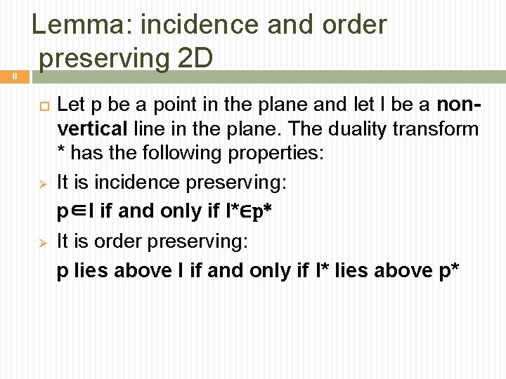 8 Lemma: incidence and order preserving 2 D Let p be a point in