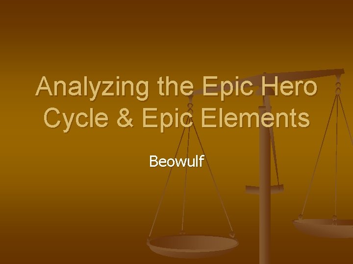 Analyzing the Epic Hero Cycle & Epic Elements Beowulf 