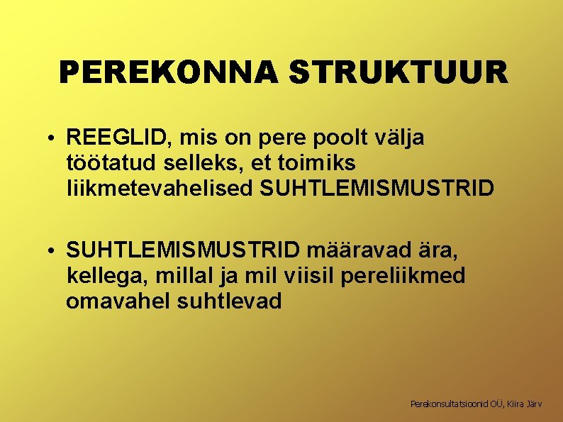 PEREKONNA STRUKTUUR • REEGLID, mis on pere poolt välja töötatud selleks, et toimiks liikmetevahelised