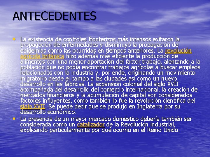 ANTECEDENTES • La existencia de controles fronterizos más intensos evitaron la • propagación de