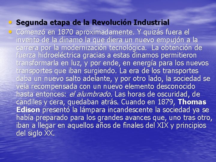  • Segunda etapa de la Revolución Industrial • Comenzó en 1870 aproximadamente. Y
