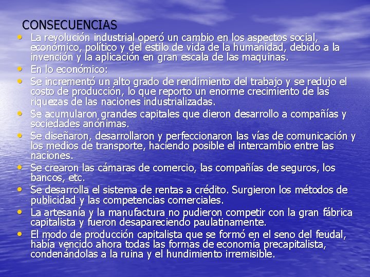 CONSECUENCIAS • La revolución industrial operó un cambio en los aspectos social, • •