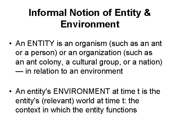 Informal Notion of Entity & Environment • An ENTITY is an organism (such as