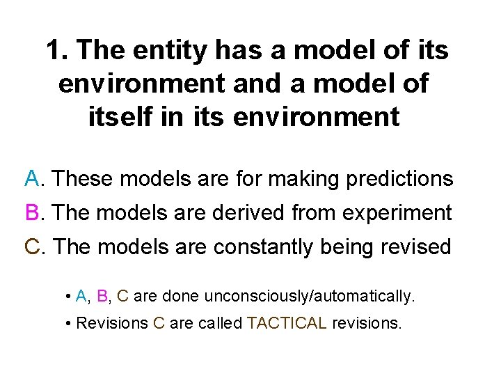  1. The entity has a model of its environment and a model of