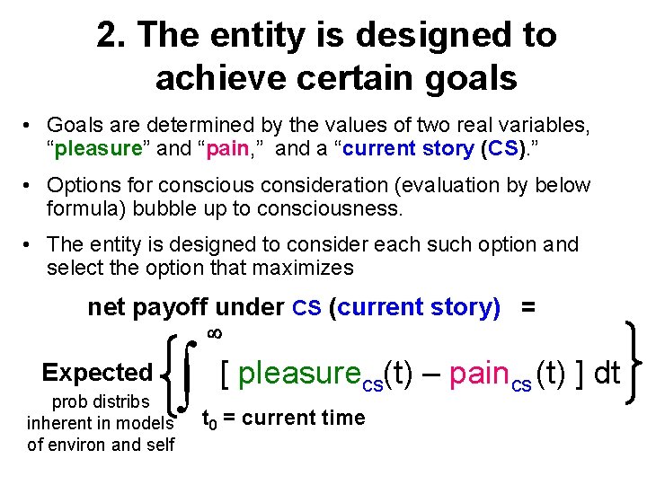  2. The entity is designed to achieve certain goals. • Goals are determined