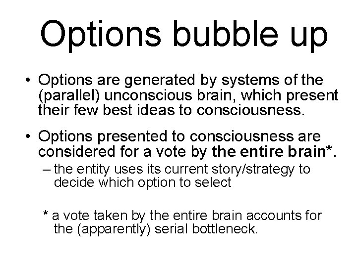  Options bubble up • Options are generated by systems of the (parallel) unconscious