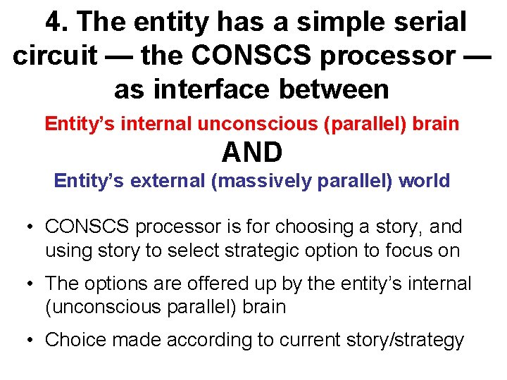 4. The entity has a simple serial circuit — the CONSCS processor —