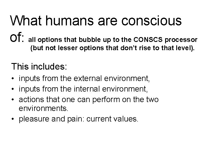 What humans are conscious of: all options that bubble up to the CONSCS processor