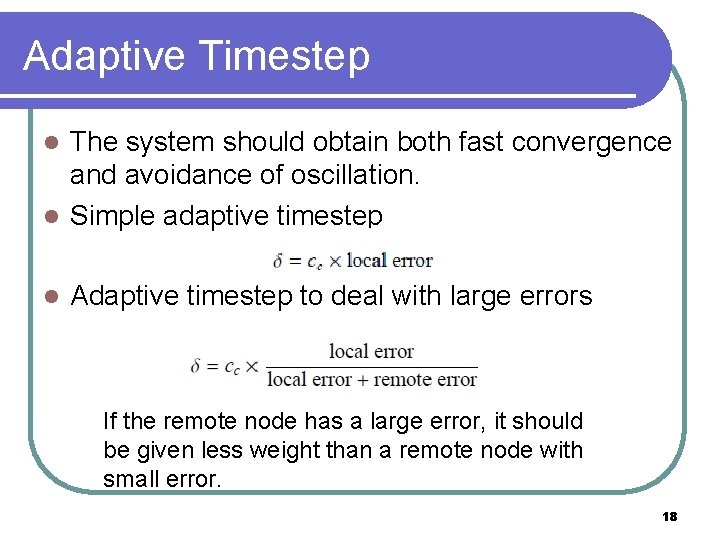 Adaptive Timestep The system should obtain both fast convergence and avoidance of oscillation. l Adaptive Timestep The system should obtain both fast convergence and avoidance of oscillation. l