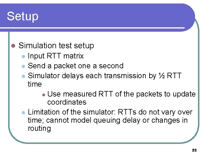 Setup l Simulation test setup l l Input RTT matrix Send a packet one Setup l Simulation test setup l l Input RTT matrix Send a packet one
