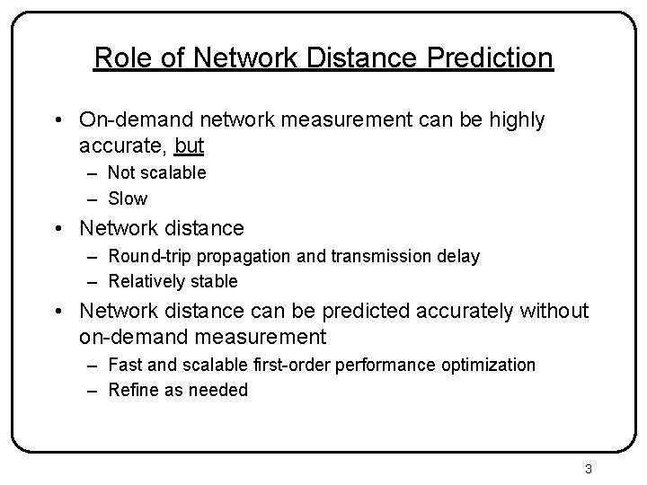 Role of Network Distance Prediction • On-demand network measurement can be highly accurate, but Role of Network Distance Prediction • On-demand network measurement can be highly accurate, but