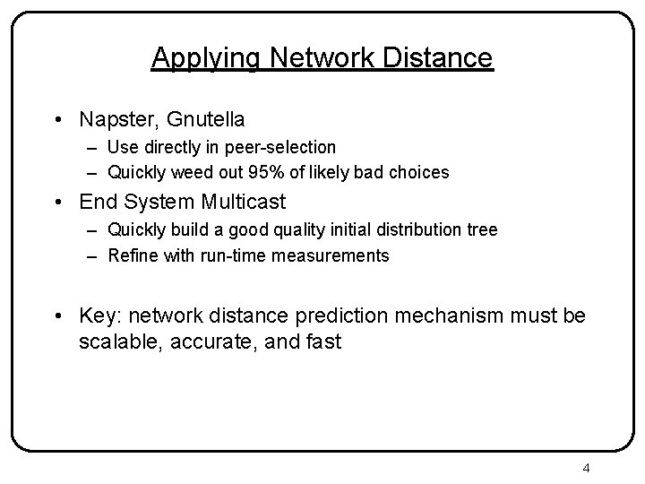 Applying Network Distance • Napster, Gnutella – Use directly in peer-selection – Quickly weed Applying Network Distance • Napster, Gnutella – Use directly in peer-selection – Quickly weed