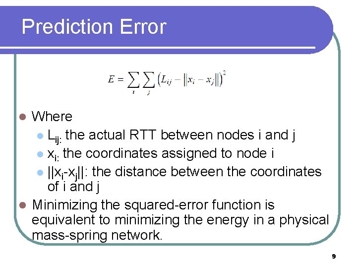 Prediction Error Where l Lij: the actual RTT between nodes i and j l Prediction Error Where l Lij: the actual RTT between nodes i and j l