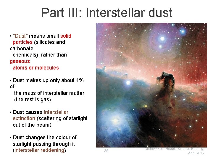 Part III: Interstellar dust • “Dust” means small solid particles (silicates and carbonate chemicals),