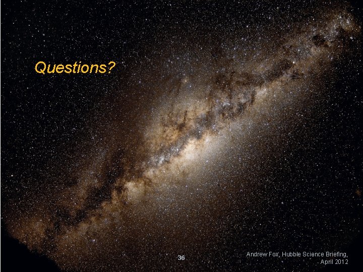 Questions? 36 Andrew Fox, Hubble Science Briefing, April 2012 