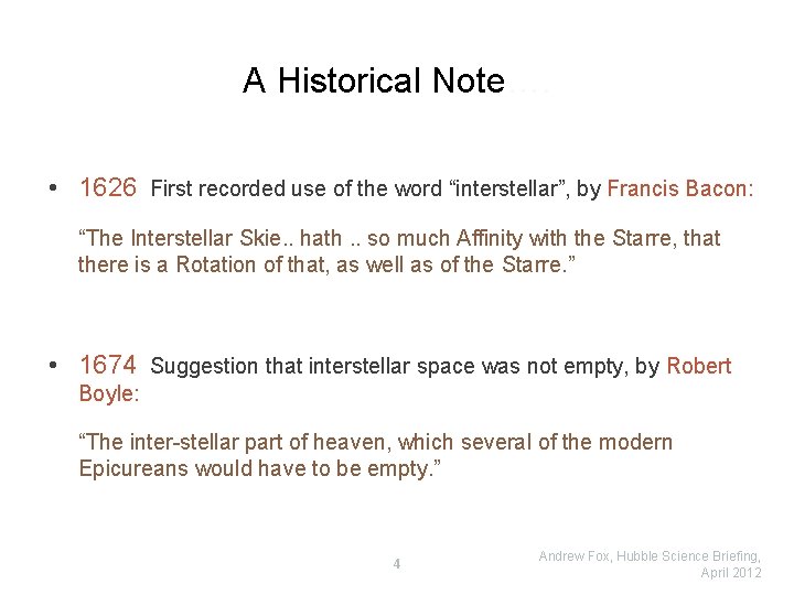 A Historical Note…. • 1626 First recorded use of the word “interstellar”, by Francis