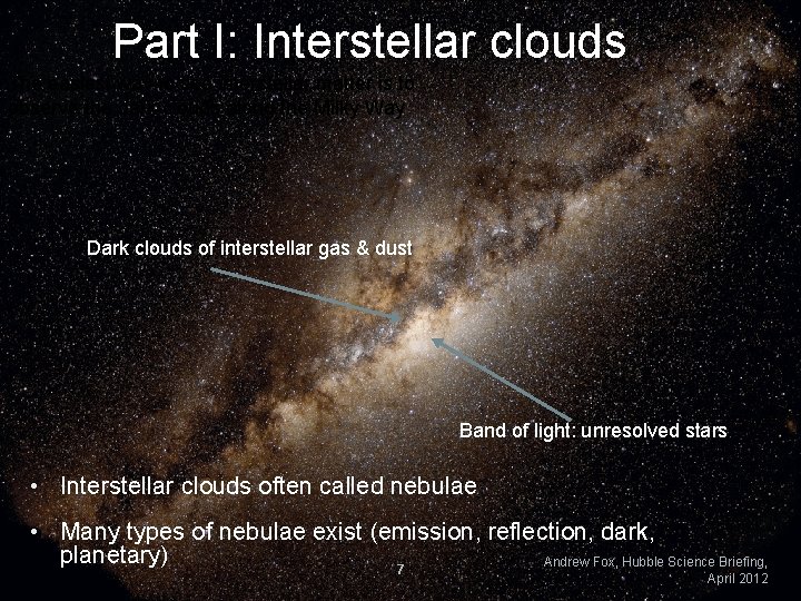 Part I: Interstellar clouds The easiest way to see interstellar matter is to observe