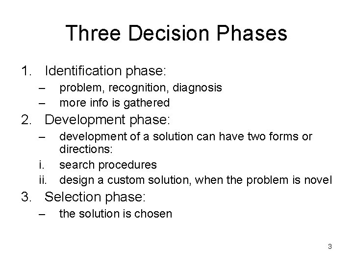 Three Decision Phases 1. Identification phase: – – problem, recognition, diagnosis more info is