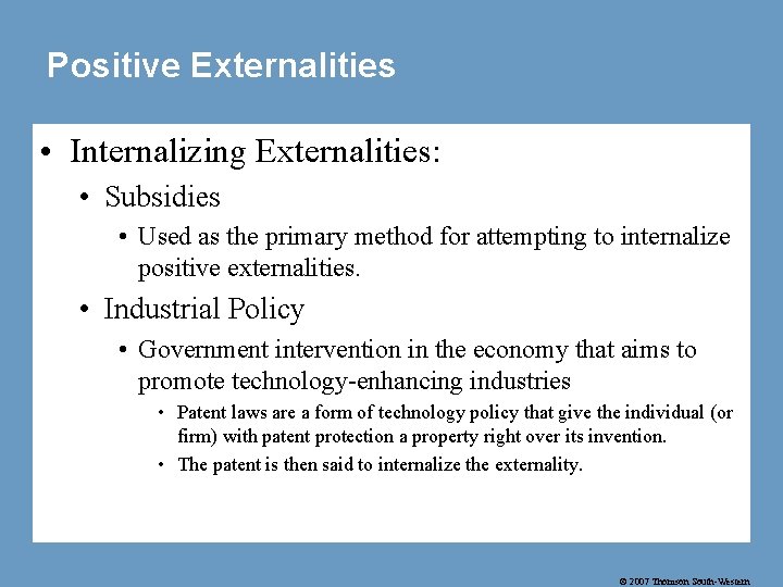 Positive Externalities • Internalizing Externalities: • Subsidies • Used as the primary method for