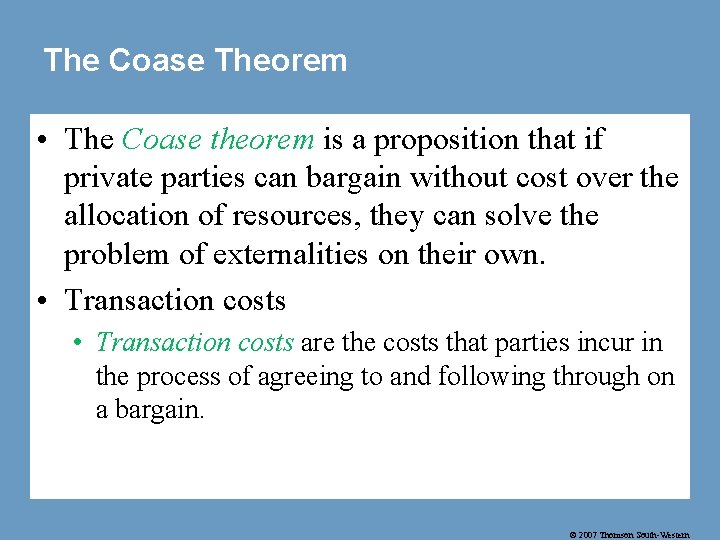 The Coase Theorem • The Coase theorem is a proposition that if private parties