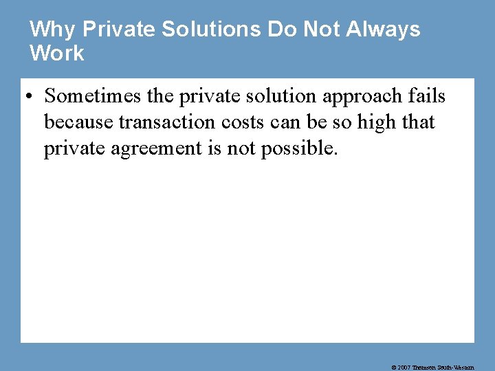 Why Private Solutions Do Not Always Work • Sometimes the private solution approach fails