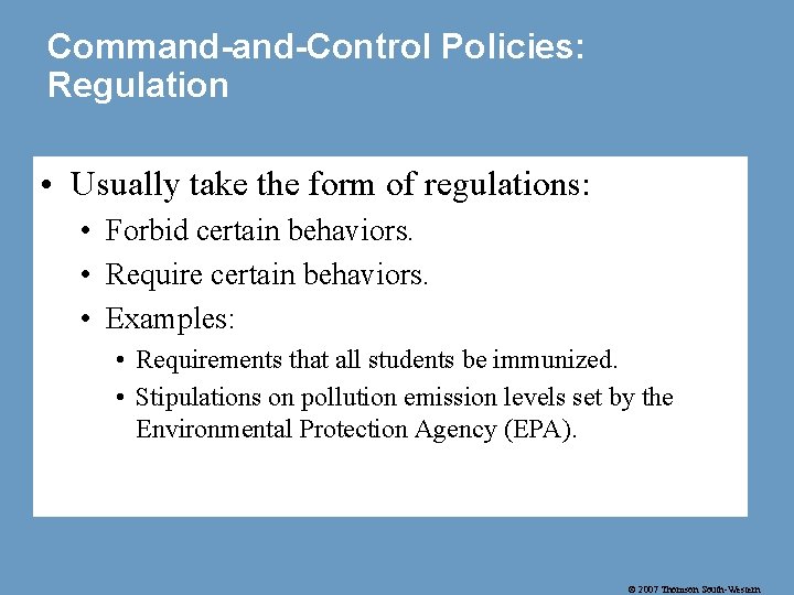 Command-Control Policies: Regulation • Usually take the form of regulations: • Forbid certain behaviors.