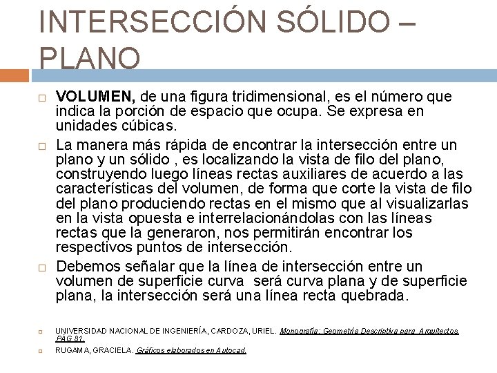 INTERSECCIÓN SÓLIDO – PLANO VOLUMEN, de una figura tridimensional, es el número que indica INTERSECCIÓN SÓLIDO – PLANO VOLUMEN, de una figura tridimensional, es el número que indica