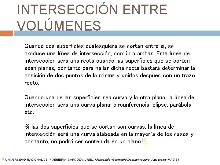 INTERSECCIÓN ENTRE VOLÚMENES Cuando dos superficies cualesquiera se cortan entre sí, se produce una INTERSECCIÓN ENTRE VOLÚMENES Cuando dos superficies cualesquiera se cortan entre sí, se produce una