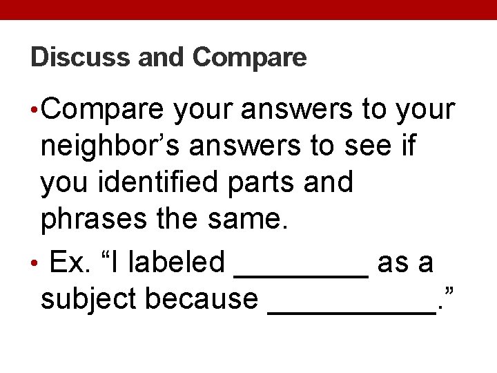 Discuss and Compare • Compare your answers to your neighbor’s answers to see if