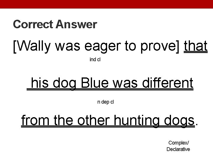 Correct Answer [Wally was eager to prove] that ind cl his dog Blue was