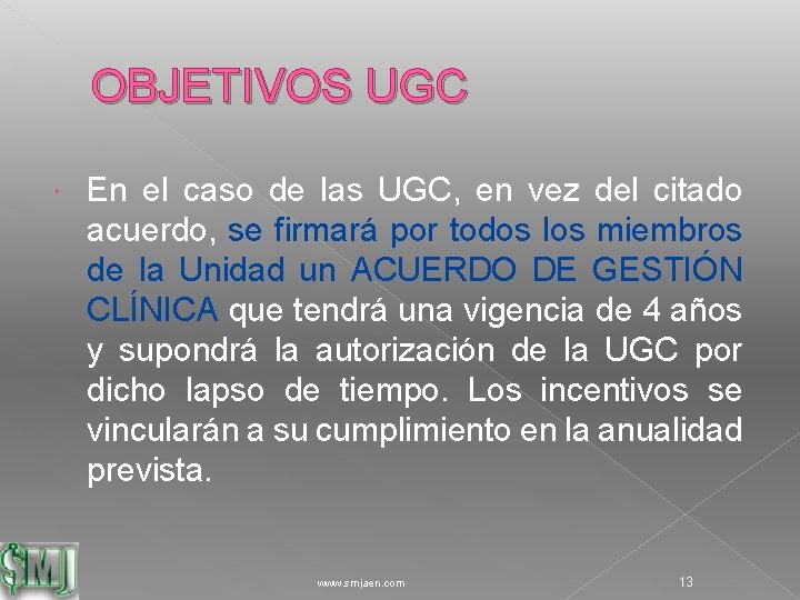OBJETIVOS UGC En el caso de las UGC, en vez del citado acuerdo, se