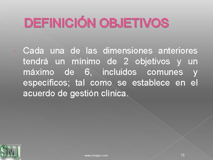 DEFINICIÓN OBJETIVOS Cada una de las dimensiones anteriores tendrá un mínimo de 2 objetivos