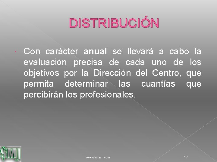 DISTRIBUCIÓN Con carácter anual se llevará a cabo la evaluación precisa de cada uno