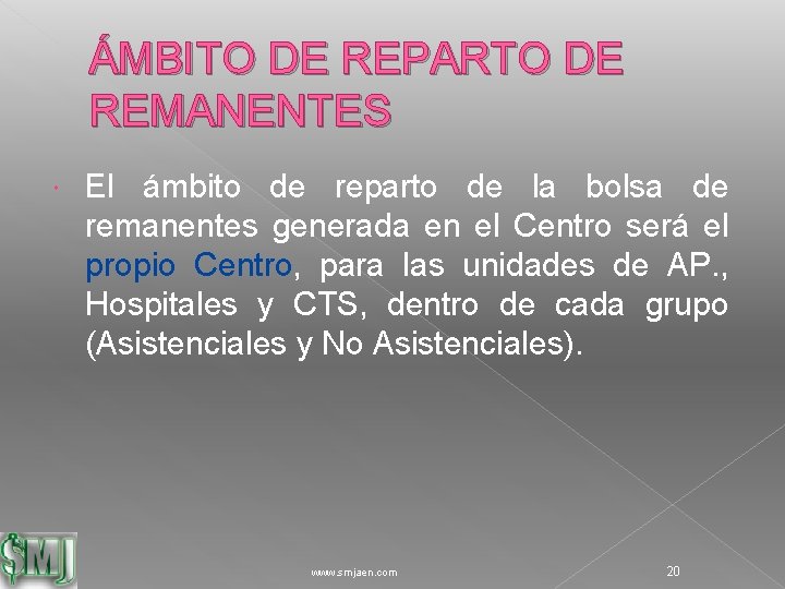 ÁMBITO DE REPARTO DE REMANENTES El ámbito de reparto de la bolsa de remanentes
