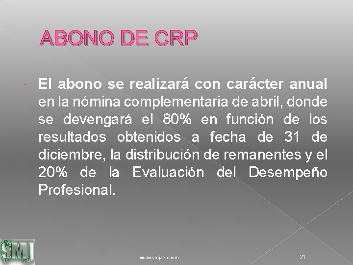 ABONO DE CRP El abono se realizará con carácter anual en la nómina complementaria
