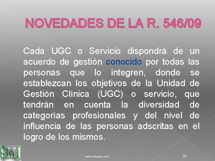 NOVEDADES DE LA R. 546/09 Cada UGC o Servicio dispondrá de un acuerdo de