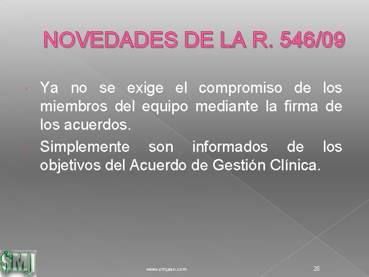 NOVEDADES DE LA R. 546/09 Ya no se exige el compromiso de los miembros