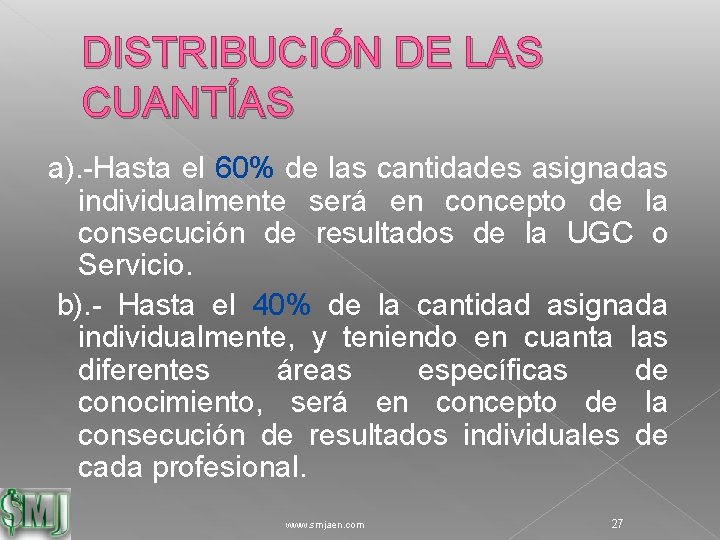 DISTRIBUCIÓN DE LAS CUANTÍAS a). -Hasta el 60% de las cantidades asignadas individualmente será