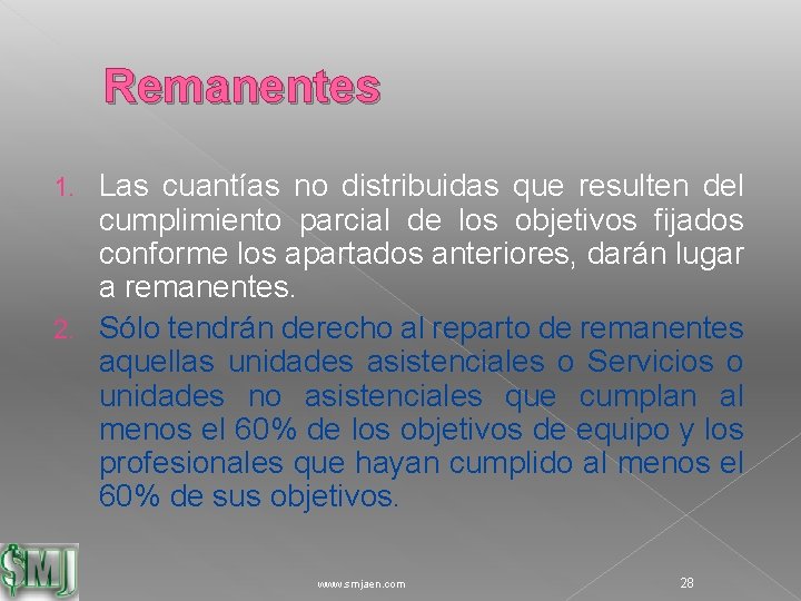 Remanentes Las cuantías no distribuidas que resulten del cumplimiento parcial de los objetivos fijados