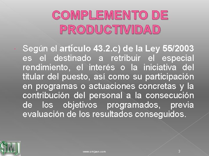 COMPLEMENTO DE PRODUCTIVIDAD Según el artículo 43. 2. c) de la Ley 55/2003 es