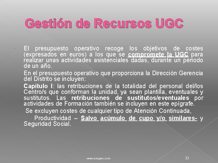 Gestión de Recursos UGC El presupuesto operativo recoge los objetivos de costes (expresados en