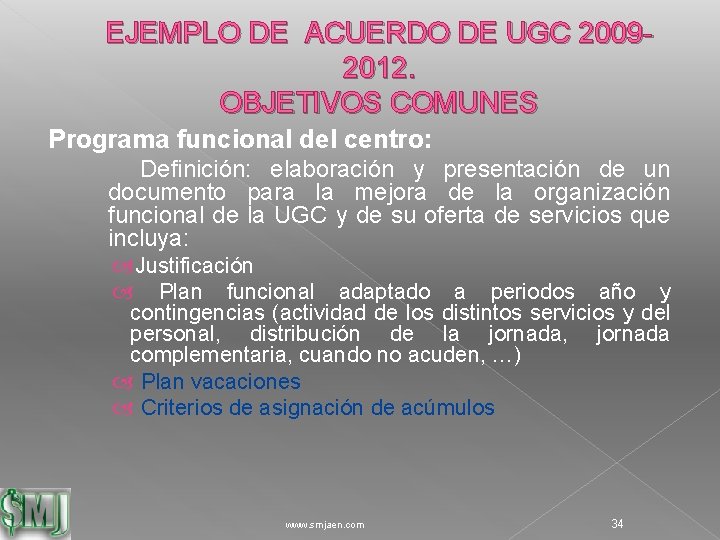 EJEMPLO DE ACUERDO DE UGC 20092012. OBJETIVOS COMUNES Programa funcional del centro: Definición: elaboración