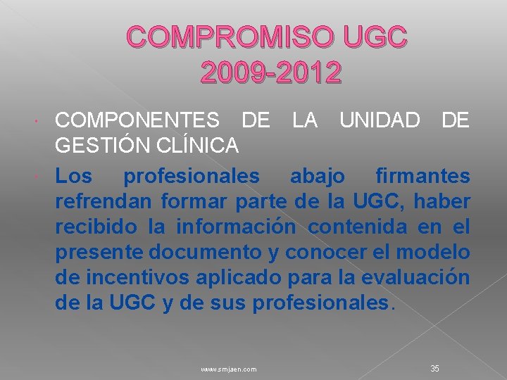 COMPROMISO UGC 2009 -2012 COMPONENTES DE LA UNIDAD DE GESTIÓN CLÍNICA Los profesionales abajo