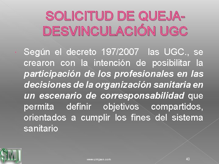 SOLICITUD DE QUEJADESVINCULACIÓN UGC Según el decreto 197/2007 las UGC. , se crearon con